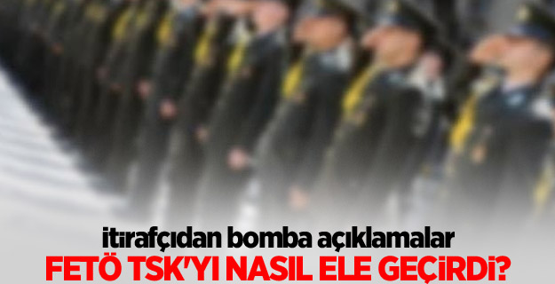FETÖ TSK'yı nasıl ele geçirdi?