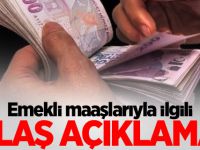 Emekli maaşlarıyla ilgili flaş açıklama!