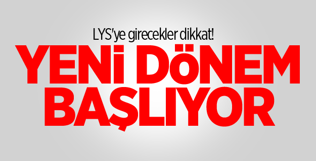 LYS'ye girecekler dikkat!