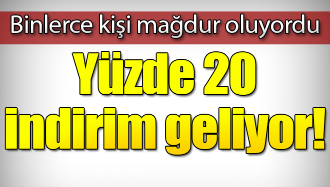 Bakan Açıkladı: Vatandaşa yüzde 20 indirim müjdesi!