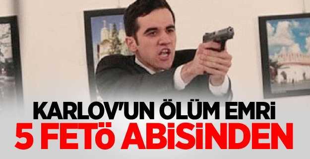 Karlov'un ölüm emri otelde 5 FETÖ abisinden