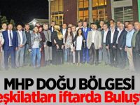 MHP Doğu Bölgesi Teşkilatları İftarda Buluştu