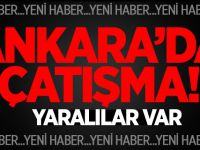 Ankara'da silahlı çatışma: Yaralılar var.