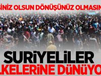 Suriyeliler Ülkelerine Dönüyor