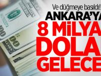 Ve düğmeye basıldı! Ankara’ya 8 milyar dolar gelecek
