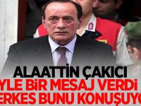 Alaattin Çakıcı: Cezaevinden Öyle bir mesaj verdi ki