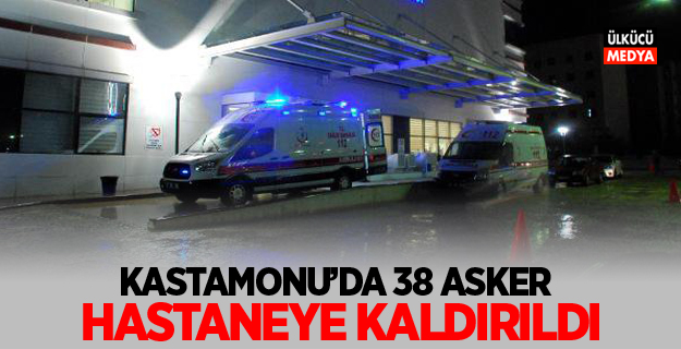 Kastamonu'da 38 Asker Yemekten Zehirlendi Hastaneye Kaldırıldı