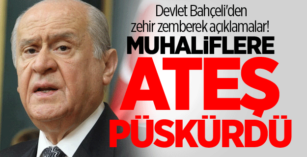 Devlet Bahçeli'den zehir zemberek açıklamalar! Muhaliflere ateş püskürdü