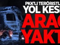PKK’lı teröristler yol kesip araç yaktı