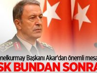 Genelkurmay Başkanı Akar'dan dikkat çeken mesaj!