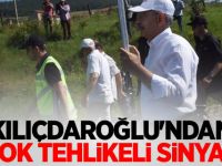 Kılıçdaroğlu'ndan çok tehlikeli sinyal