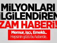 Milyonları ilgilendiren zam haberi! Memur, İşçi, Emekli..