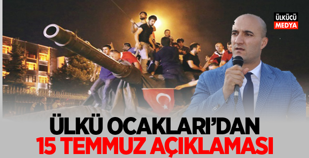 Ülkü Ocakları'ndan 15 Temmuz Açıklaması