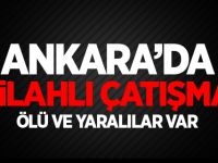 Ankara'da silahlı çatışma: Ölü ve yaralılar var!