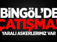 Bingöl'de Çatışma: Yaralı Askerlerimiz var