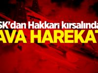 TSK'dan Hakkari kırsalında hava harekatı!