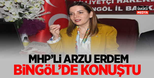 MHP'li Arzu Erdem: Bingöl'de konuştu