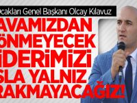 OLCAY KILAVUZ: 'DAVAMIZDAN DÖNMEYECEK, LİDERİMİZİ ASLA YALNIZ BIRAKMAYACAĞIZ!'