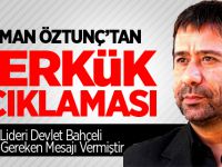 Osman Öztunç'tan Kerkük Açıklaması