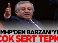 MHP'den Barzani'ye çok sert tepki
