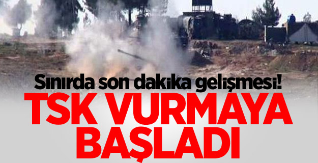 Sınırda son dakika gelişmesi! TSK vurmaya başladı