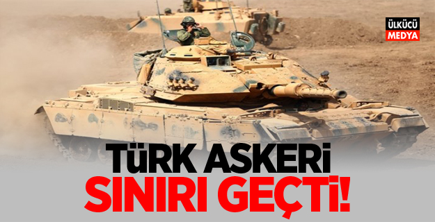 TSK'dan açıklama geldi: Türk askeri sınırı geçti!