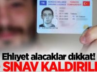 Ehliyet alacaklar dikkat! O sınav kaldırıldı