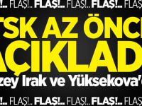 TSK az önce açıkladı! Kuzey Irak ve Yüksekova'da..