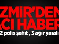 İzmir'de 2 polis şehit oldu, 3'ü de Ağır Yaralı