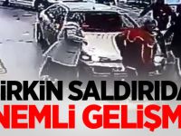 Çirkin saldırıda önemli gelişme!