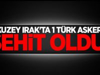 Kuzey Irak'ta 1 Türk askeri şehit oldu!