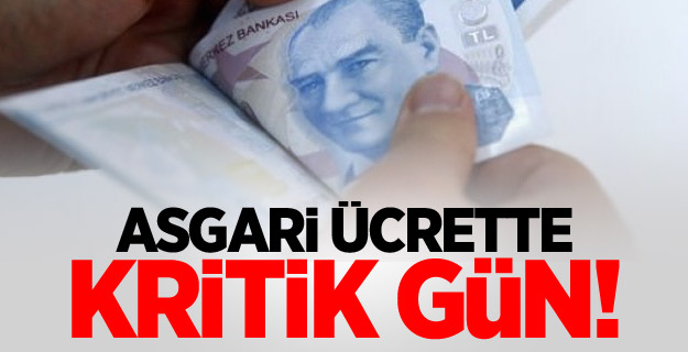 Asgari ücrette kritik gün!
