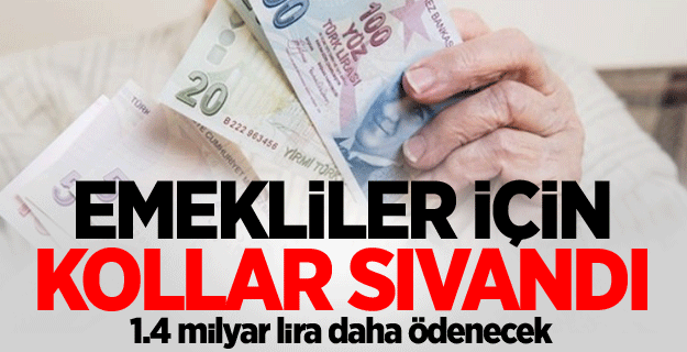 Emekliye 1.4 milyar lira daha ödenecek