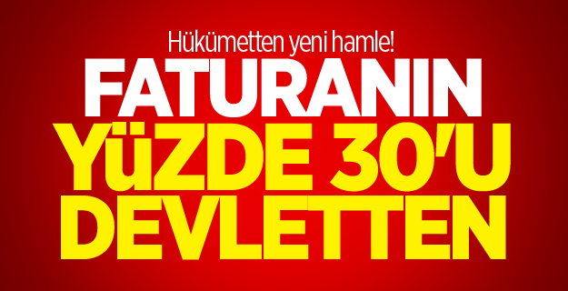 Hükümetten yeni hamle! Faturanın yüzde 30'u devletten