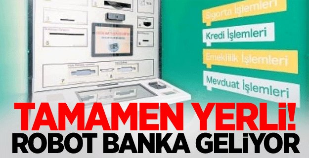 Robot Banka Geliyor, Üstelik Tamamen Yerli!