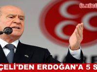 Devlet Bahçeli'den Erdoğan'a 5 soru