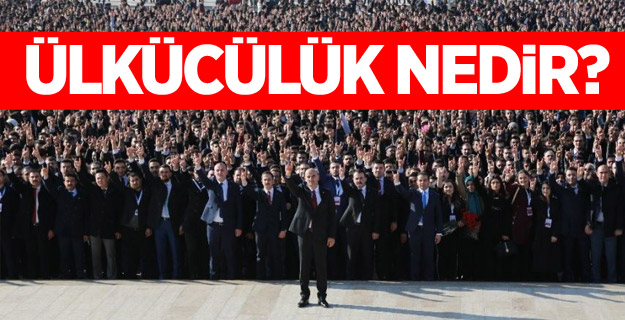 Ülkücülük nedir?