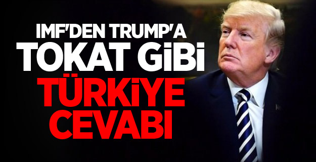 IMF'den Trump'a tokat gibi Türkiye cevabı