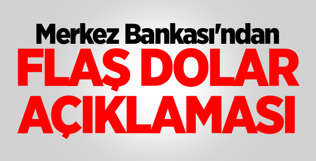 Merkez Bankası'ndan Flaş dolar açıklaması