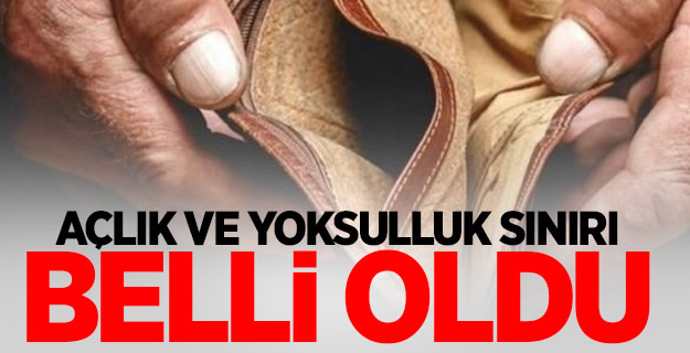 Açlık ve yoksulluk sınırı belli oldu