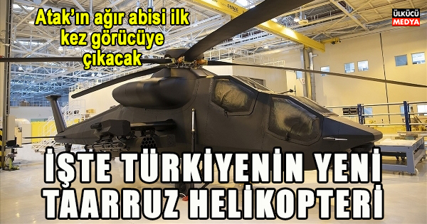 İşte Türkiye'nin Yeni Taarruz Helikopteri