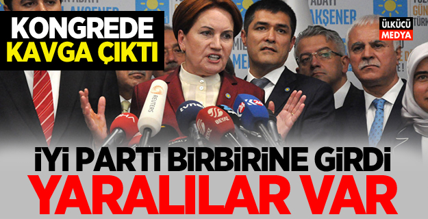 İYİParti kongresinde kavga çıktı: Yaralılar var