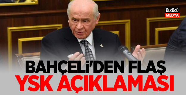 MHP Lideri Devlet Bahçeli'den Flaş YSK açıklaması