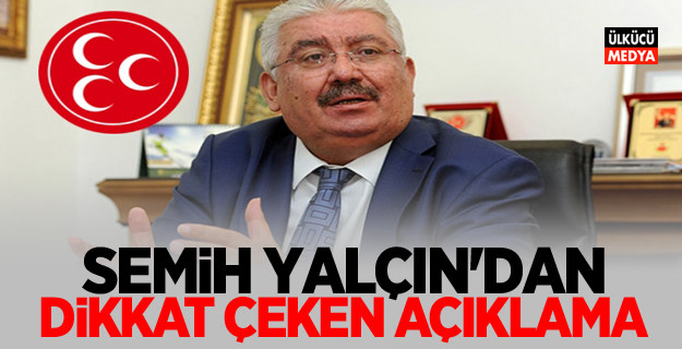 MHP'li Semih Yalçın'dan dikkat çeken açıklama!