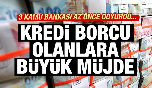 Kredi borcu olanlara müjde
