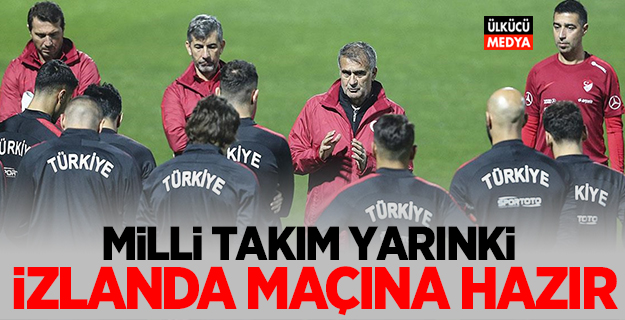 Milli Takım İzlanda maçına hazır
