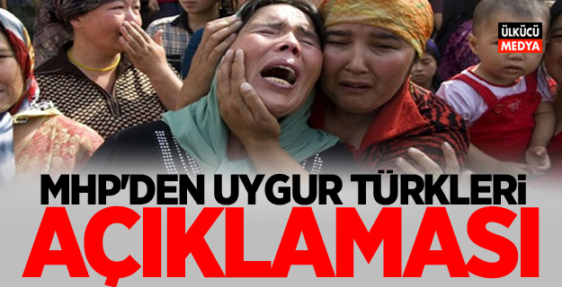 MHP'den Uygur Türkleri açıklaması