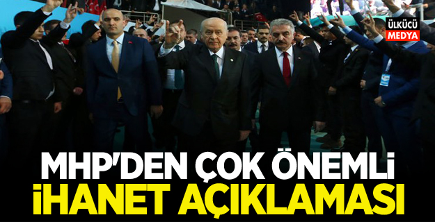 MHP'den Çok Önemli İhanet Açıklaması