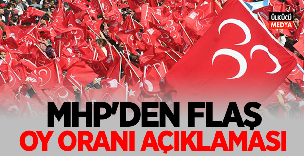 MHP'den Flaş oy oranı açıklaması