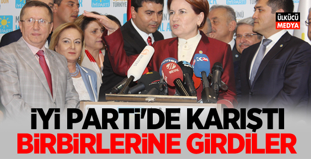 İYİ Parti karıştı! Birbirlerine girdiler